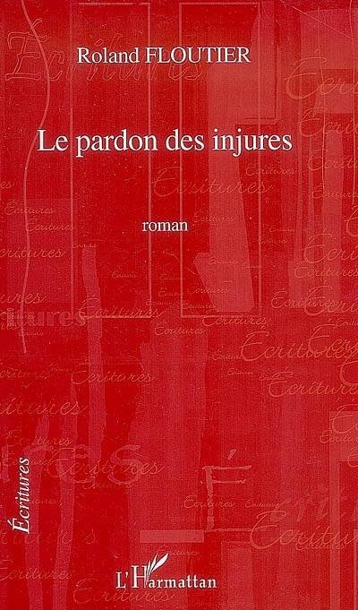 Le pardon des injures | Roland Floutier