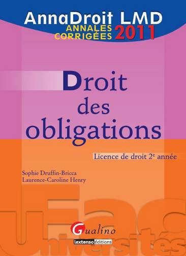 Droit des obligations : licence de droit 2e année : 2011 | Sophie Druffin-Bricca, Laurence Caroline Henry