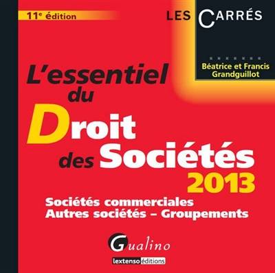 L'essentiel du droit des sociétés : sociétés commerciales, autres sociétés, groupements | Beatrice Grandguillot, Francis Grandguillot