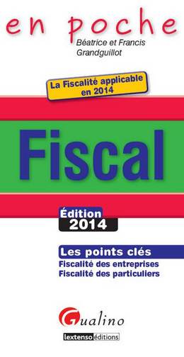 Fiscal : les points clés : fiscalité des entreprises, fiscalité des particuliers | Beatrice Grandguillot, Francis Grandguillot