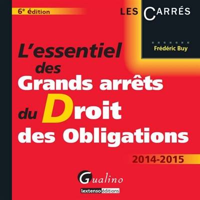 L'essentiel des grands arrêts du droit des obligations : 2014-2015 | Frederic Buy