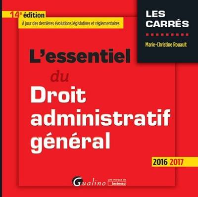 L'essentiel du droit administratif général : 2016-2017 | Marie-Christine Rouault