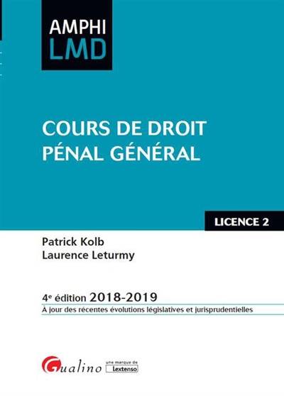 Cours de droit pénal général : licence 2, 2018-2019 : à jour des récents évolutions législatives et jurisprudentielles | Patrick Kolb, Laurence Leturmy