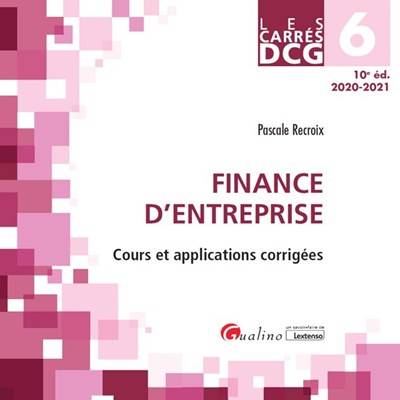 Finance d'entreprise : cours et applications corrigées : DCG 6, 2020-2021 | Pascale Recroix