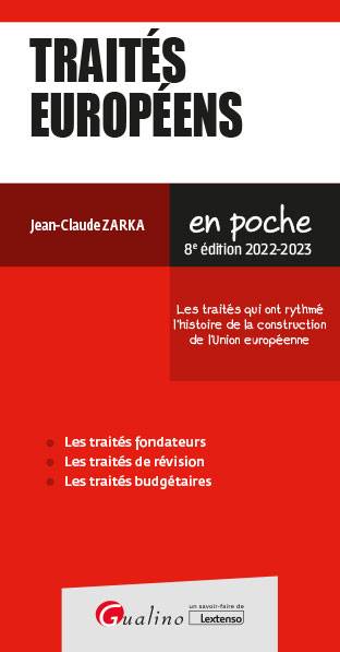 Traités européens : les traités qui ont rythmé l'histoire de la construction de l'Union européenne : 2022-2023 | Jean-Claude Zarka