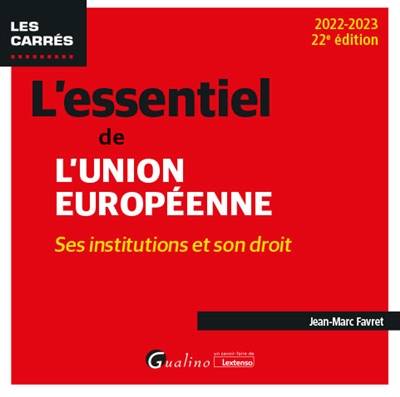 L'essentiel de l'Union européenne : ses institutions et son droit : 2022-2023 | Jean-Marc Favret