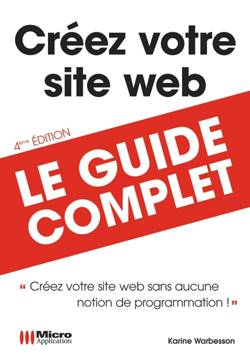 Créez votre site Web : créez votre site Web sans aucune notion de programmation ! | Karine Warbesson