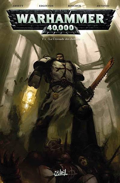 Warhammer 40.000. Vol. 1. La croisade des damnés | Dan Abnett, Ian Edginton, Greg Boychuk, Lui Antonio