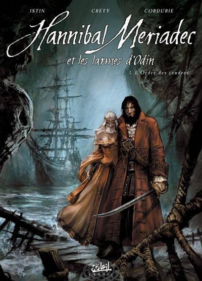 Hannibal Meriadec et les larmes d'Odin. Vol. 1. L'ordre des cendres | Jean-Luc Istin, Stéphane Créty