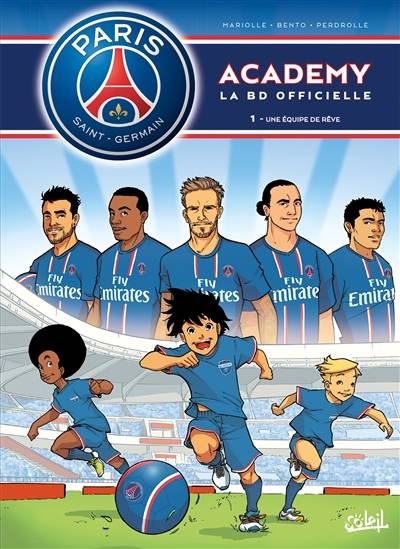 Paris Saint-Germain Academy : la BD officielle. Vol. 1. Une équipe de rêve | Mathieu Mariolle, Bento, Perdrolle