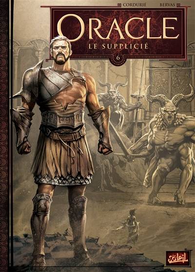 Oracle. Vol. 6. Le supplicié | Sylvain Cordurié, Stéphane Bervas, Guillaume Lopez