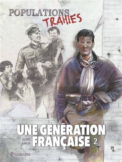 Une génération française. Vol. 2. Populations trahies ! | Thierry Gloris, Manuel Garcia, Cyril Saint-Blancat