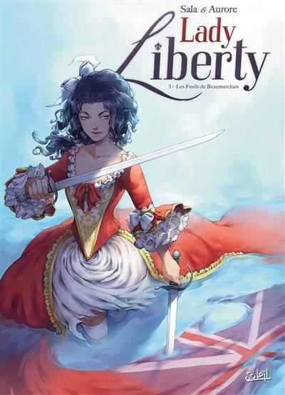 Lady Liberty. Vol. 3. Les fusils de Beaumarchais | Jean-Luc Sala, Aurore