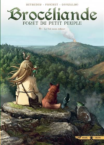 Brocéliande : forêt du petit peuple. Vol. 6. Le Val sans retour | Stephane Betbeder, Paul Frichet, Axel Gonzalbo