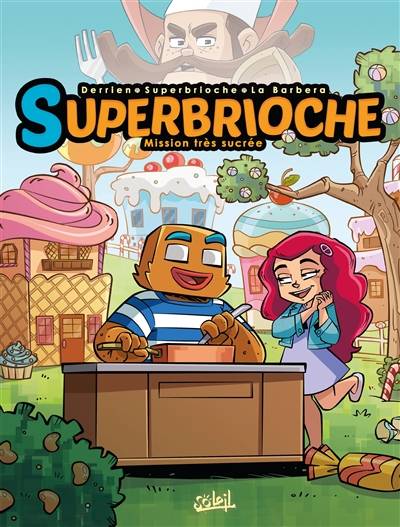 Superbrioche. Vol. 1. Mission très sucrée | Jean-Christophe Derrien, Gregoire Mathieu, Rosa La Barbera, Cecilia Giumento