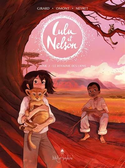 Lulu et Nelson. Vol. 2. Le royaume des lions | Charlotte Girard, Jean-Marie Omont, Aurélie Neyret