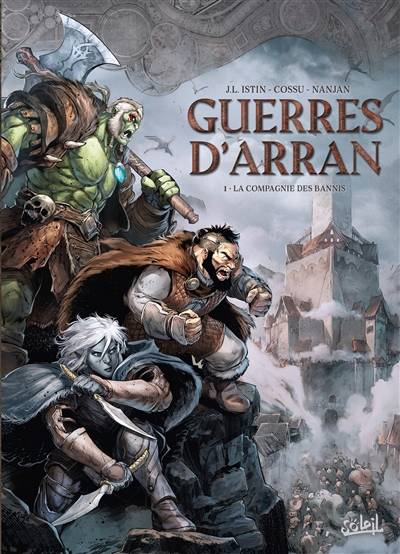 Guerres d'Arran. Vol. 1. La compagnie des bannis | Jean-Luc Istin, Brice Cossu, Jean-Paul Bordier, J. Nanjan