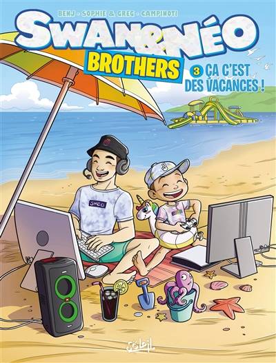 Swan & Néo : brothers. Vol. 3. Ca c'est des vacances ! | Benj, Sophie & Greg, Paolo Campinoti, Swan & Néo (chaîne YouTube), Alessandro Russotto, Swan & Néo (chaîne YouTube)