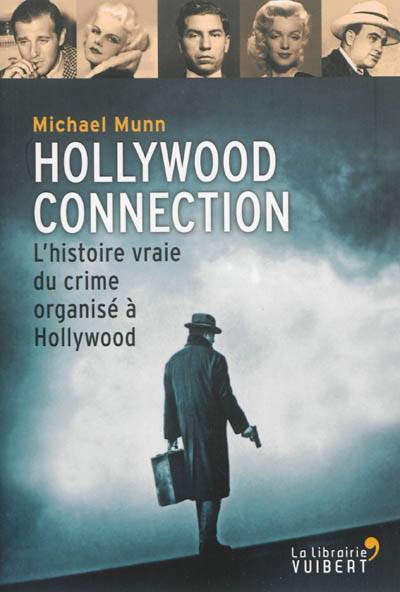 Hollywood connection : l'histoire vraie du crime organisé à Hollywood | Michael Munn, Serge Halff