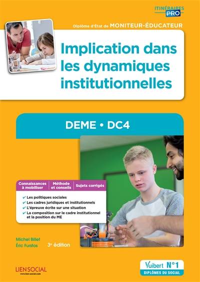 Implication dans les dynamiques institutionnelles, DEME, DC4 : diplôme d'Etat de moniteur-éducateur | Michel Billet, Eric Furstos