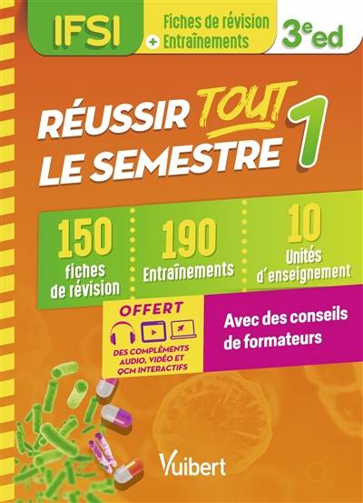 Réussir tout le semestre 1, IFSI : 150 fiches de révision, 190 entraînements, 10 unités d'enseignement : avec des conseils de formateurs | 