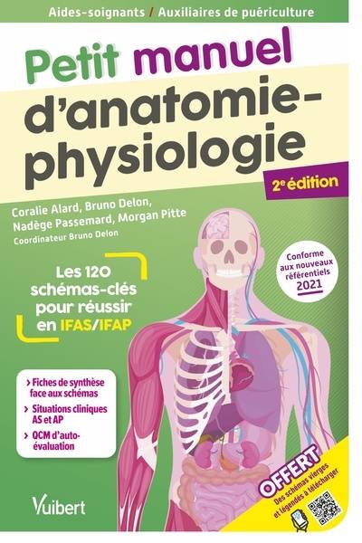 Petit manuel d'anatomie-physiologie : les 120 schémas-clés pour réussir en IFAS-IFAP : conforme aux nouveaux référentiels 2021 | Coralie Alard, Bruno Delon, Nadege Passemard, Morgan Pitte, Bruno Delon