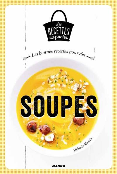 Les bonnes recettes de soupes | Melanie Martin, Julie Mechali