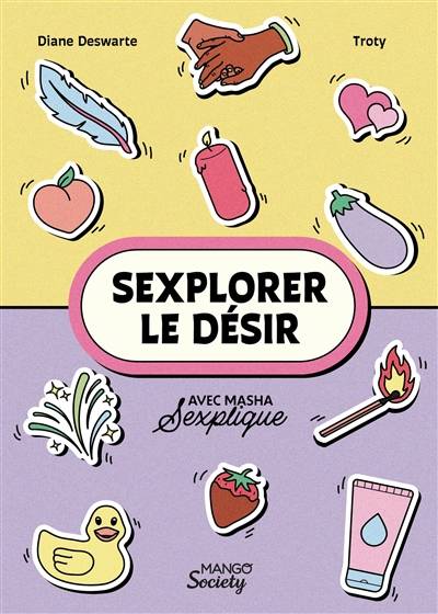 S'explorer le désir | Diane Deswarte, Masha Sexplique, Troty