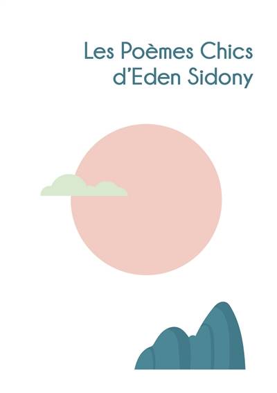 LES POEMES CHICS D'EDEN SIDONY | Eden Sidony