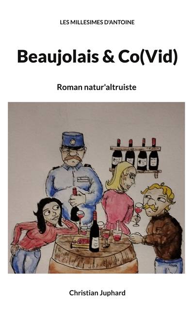 Beaujolais & Co(Vid) : Les millésimes d'Antoine | Juphard, Christian