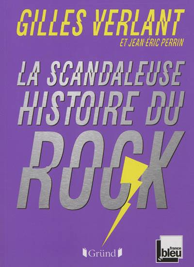 La scandaleuse histoire du rock | Gilles Verlant, Jean-Eric Perrin