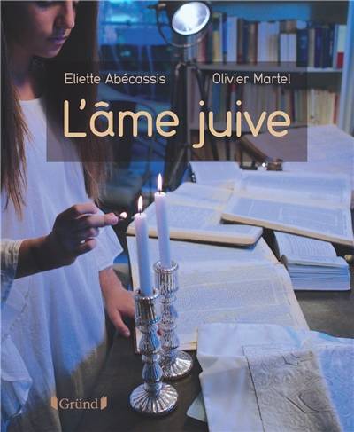 L'âme juive | Eliette Abécassis, Olivier Martel