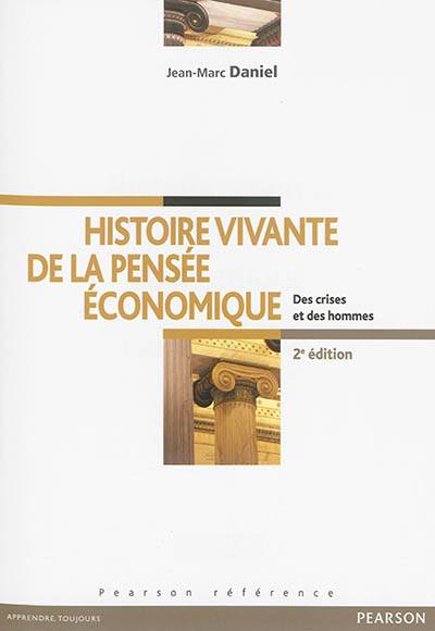 Histoire vivante de la pensée économique : des crises et des hommes | Jean-Marc Daniel