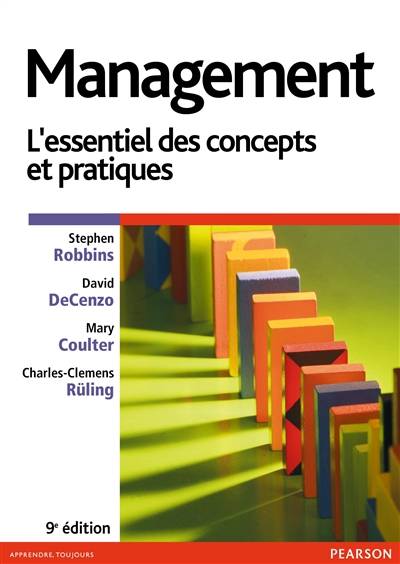 Management : l'essentiel des concepts et des pratiques | Stephen P. Robbins, David A. DeCenzo, Mary Coulter, Charles-Clemens Rüling, Philippe Gabilliet, Pierre-Olivier Douphis, Valérie Lavovyer, Delphine Lemoine, Sébastien Marty