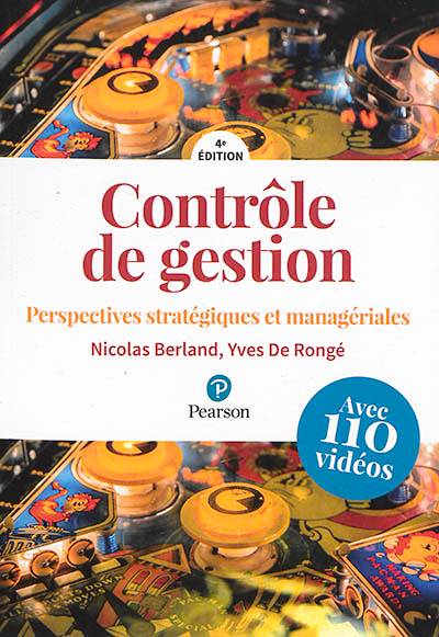 Contrôle de gestion : perspectives stratégiques et managériales : avec 110 vidéos | Nicolas Berland, Yves De Ronge