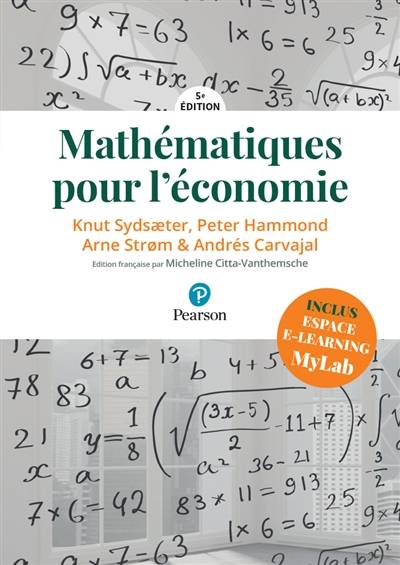 Mathématiques pour l'économie | Knut Sydsaeter, Peter J. Hammond, Arne Strom, Andres Carvajal, Micheline Citta-Vanthemsche