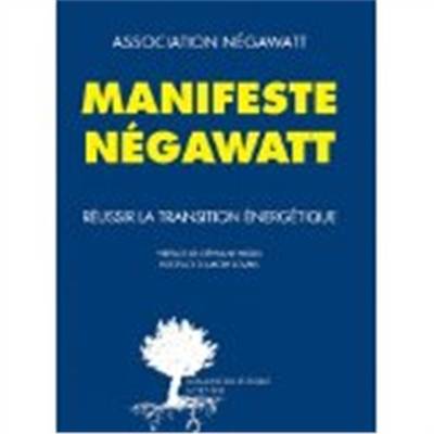 Manifeste Négawatt : réussir la transition énergétique | Thierry Salomon, Marc Jedliczka, Yves Marignac, NegaWatt (Valence), Stephane Hessel, Amory B. Lovins