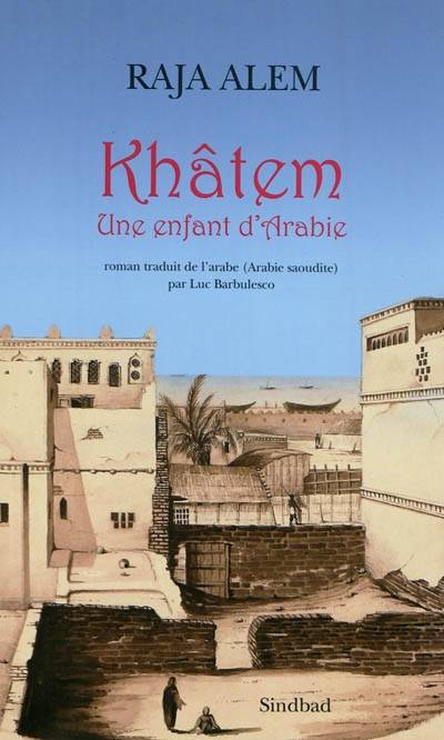 Khâtem : une enfant d'Arabie | Raja Alem, Luc Barbulesco