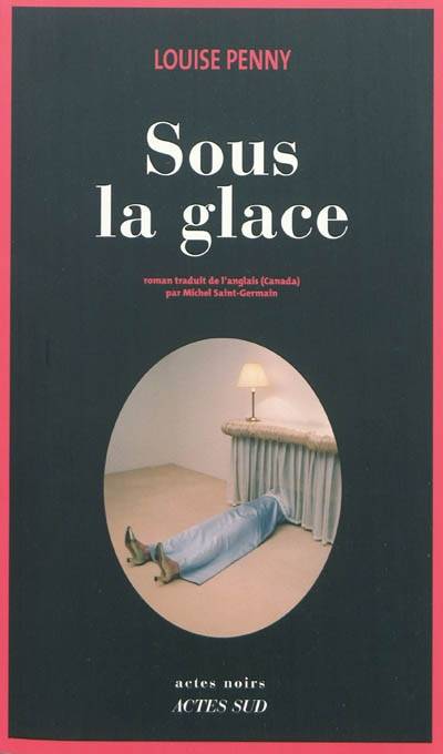 Sous la glace | Louise Penny, Michel Saint-Germain