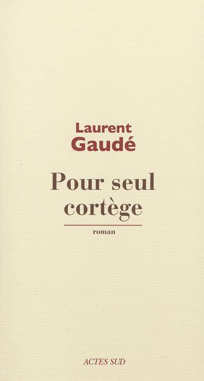 Pour seul cortège | Laurent Gaudé