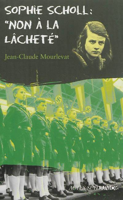 Sophie Scholl : non à la lâcheté | Jean-Claude Mourlevat