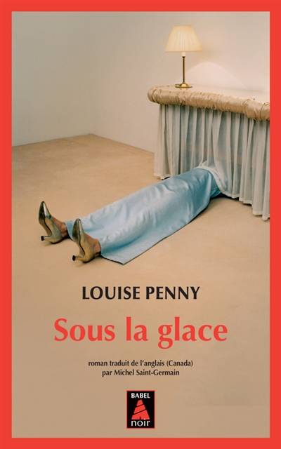 Une enquête de l'inspecteur-chef Armand Gamache. Sous la glace | Louise Penny, Michel Saint-Germain