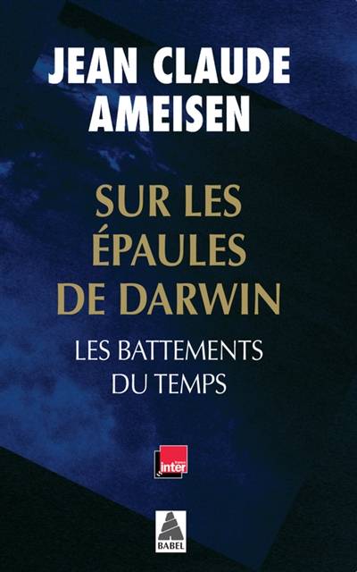 Sur les épaules de Darwin. Les battements du temps | Jean-Claude Ameisen