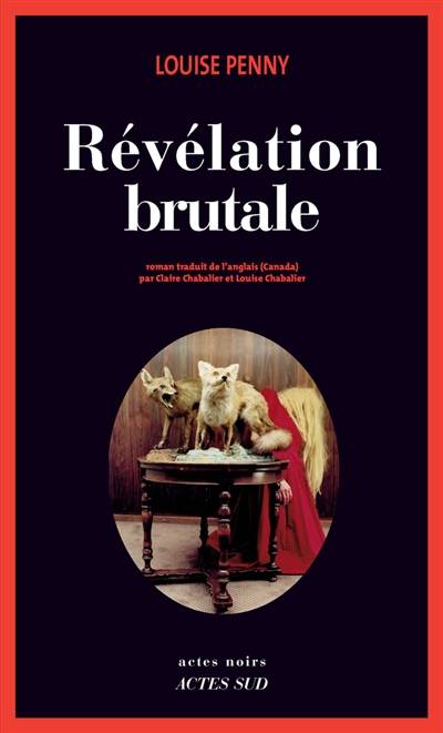 Révélation brutale : une enquête de l'inspecteur-chef Armand Gamache | Louise Penny, Claire Chabalier, Louise Chabalier