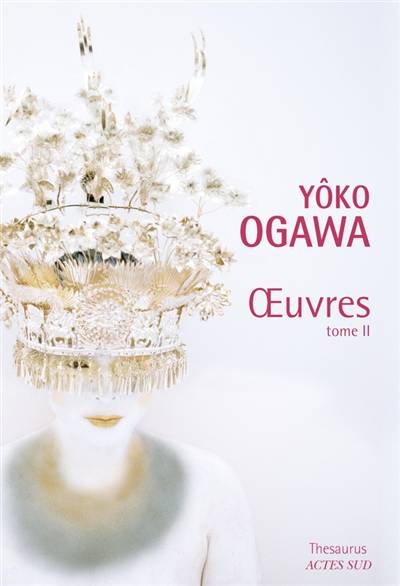 Oeuvres. Vol. 2 | Yoko Ogawa, Rose-Marie Makino-Fayolle, Yukari Kometani, Yutaka Makino