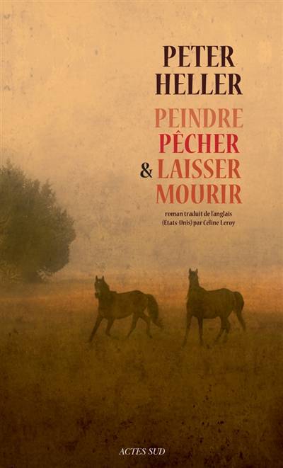 Peindre, pêcher et laisser mourir | Peter Heller, Céline Leroy