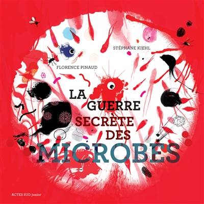 La guerre secrète des microbes | Florence Pinaud, Stephane Kiehl