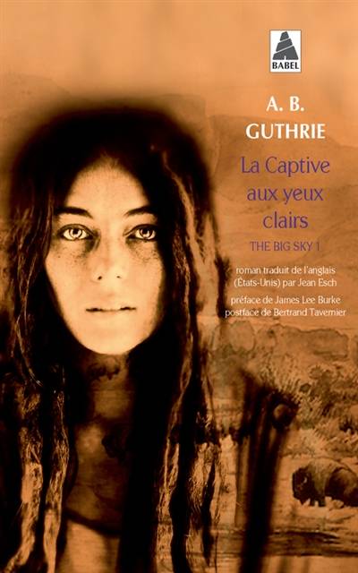 The big sky. Vol. 1. La captive aux yeux clairs | Alfred Bertram Guthrie, James Lee Burke, Bertrand Tavernier