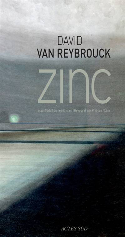 Zinc : essai | David Van Reybrouck, Philippe Noble