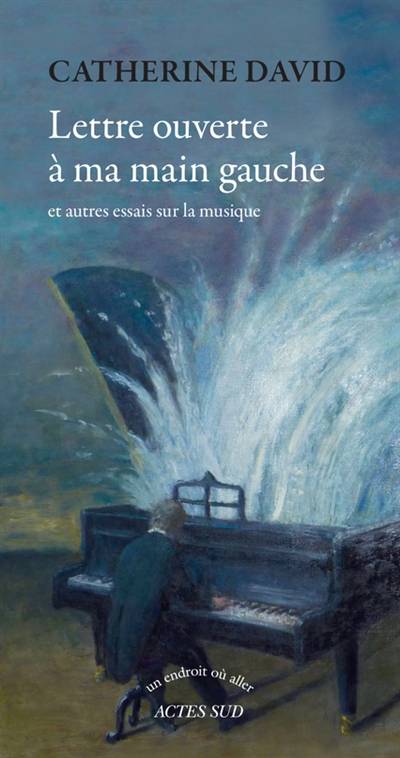 Lettre ouverte à ma main gauche : et autres essais sur la musique | Catherine David